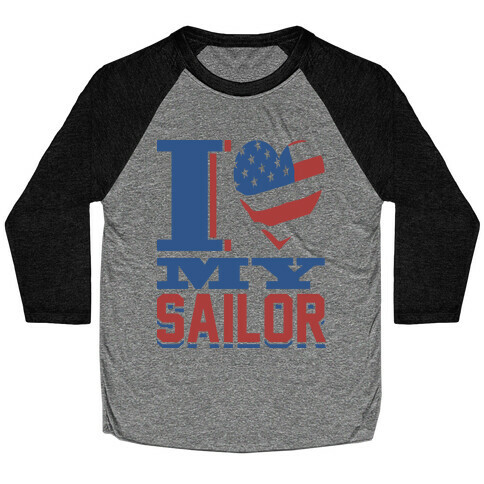 I Love My Sailor Baseball Tee