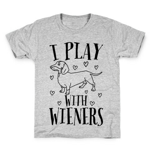 I Play With Wieners  Kids T-Shirt