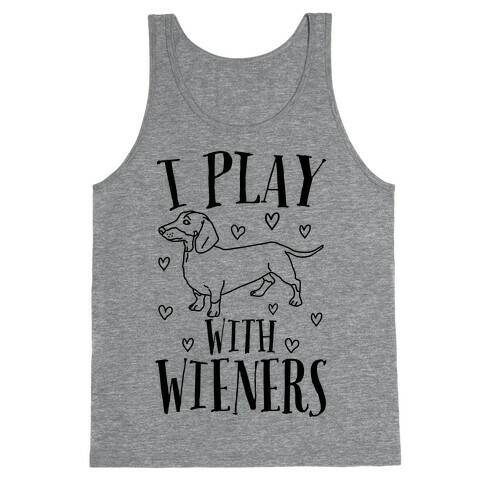 I Play With Wieners  Tank Top