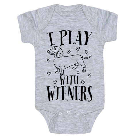 I Play With Wieners  Baby One-Piece