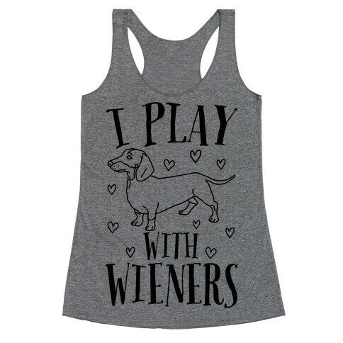 I Play With Wieners  Racerback Tank Top