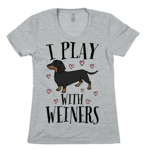 I Play With Weiners  Womens T-Shirt