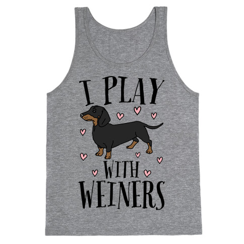 I Play With Weiners  Tank Top