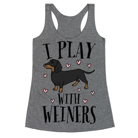 I Play With Weiners  Racerback Tank Top