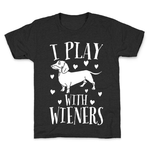 I Play With Weiners  Kids T-Shirt