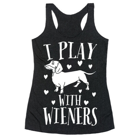 I Play With Weiners  Racerback Tank Top