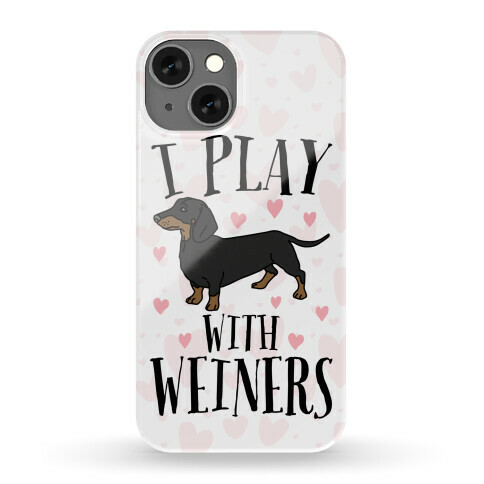 I Play With Weiners  Phone Case