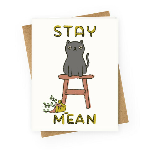 Stay Mean Greeting Card