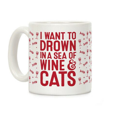 I Want To Drown In A Sea Of Wine & Cats Coffee Mug