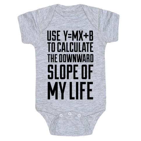 Use Y=MX+B To Calculate The Downward Slope Of My Life Baby One-Piece