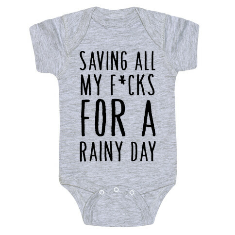 Saving All My F*cks For A Rainy Day Baby One-Piece