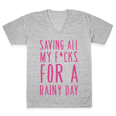 Saving All My F*cks For A Rainy Day V-Neck Tee Shirt