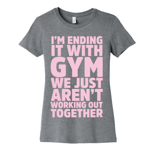 I'm Ending It With Gym Womens T-Shirt