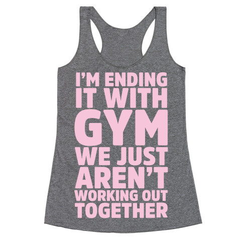 I'm Ending It With Gym Racerback Tank Top