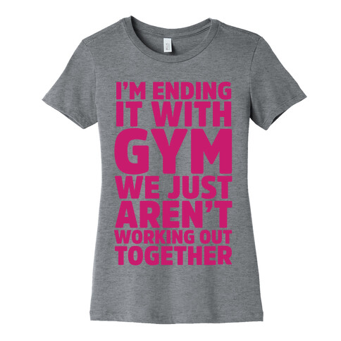 I'm Ending It With Gym Womens T-Shirt