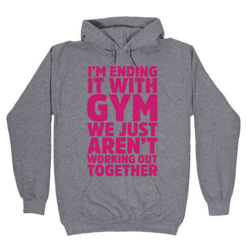 I'm Ending It With Gym Hooded Sweatshirt