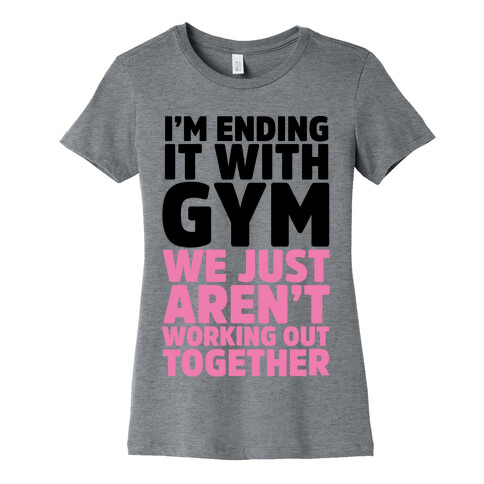 I'm Ending It With Gym Womens T-Shirt