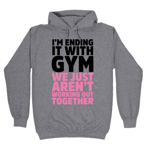 I'm Ending It With Gym Hooded Sweatshirt