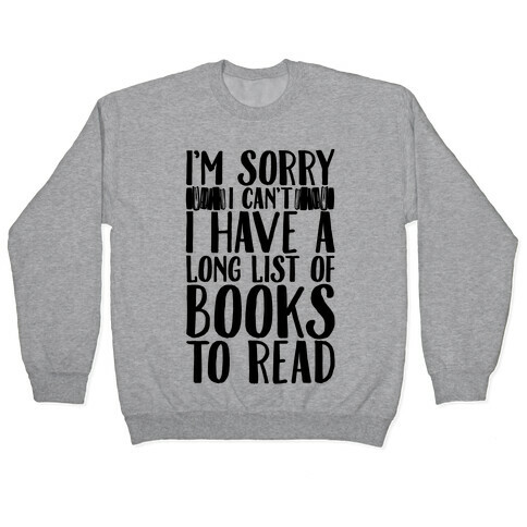 I'm Sorry I Can't I Have To Read Pullover