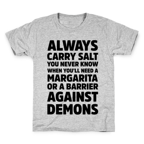 Always Carry Salt You Never Know When You'll Need A Margarita Or A Barrier Against Demons Kids T-Shirt