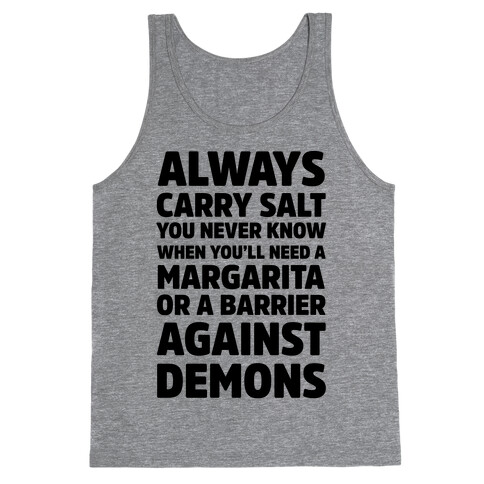 Always Carry Salt You Never Know When You'll Need A Margarita Or A Barrier Against Demons Tank Top