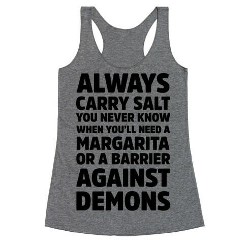 Always Carry Salt You Never Know When You'll Need A Margarita Or A Barrier Against Demons Racerback Tank Top