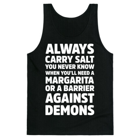 Always Carry Salt You Never Know When You'll Need A Margarita Or A Barrier Against Demons Tank Top