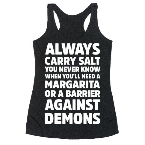 Always Carry Salt You Never Know When You'll Need A Margarita Or A Barrier Against Demons Racerback Tank Top