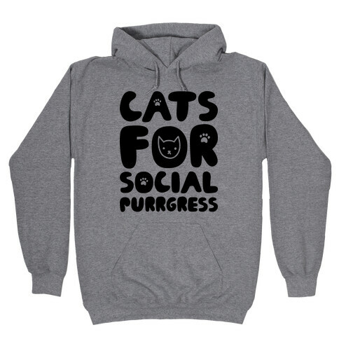 Cats For Social Purrgress Hooded Sweatshirt
