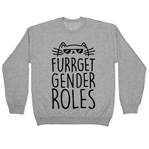 Furrget Gender Roles Pullover