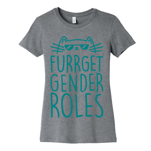 Furrget Gender Roles Womens T-Shirt