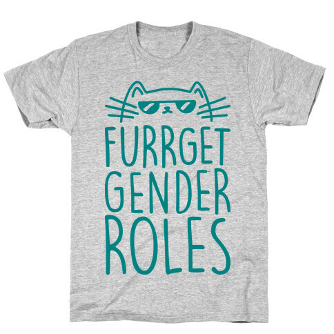 Furrget Gender Roles T-Shirt