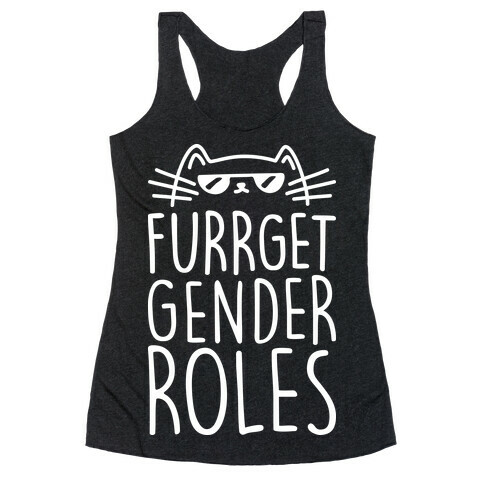 Furrget Gender Roles Racerback Tank Top