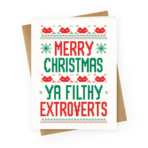 Merry Christmas Ya Filthy Extroverts Greeting Card