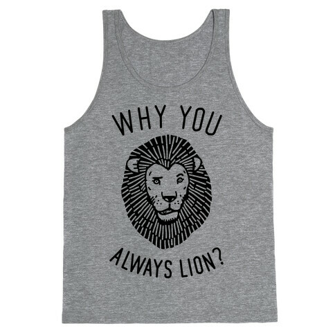 Why You Always Lion Tank Top