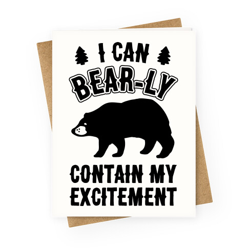 I Can Bear-ly Contain My Excitement Greeting Card