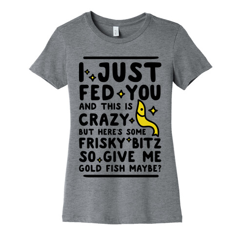 Give Me Gold Fish Maybe Womens T-Shirt