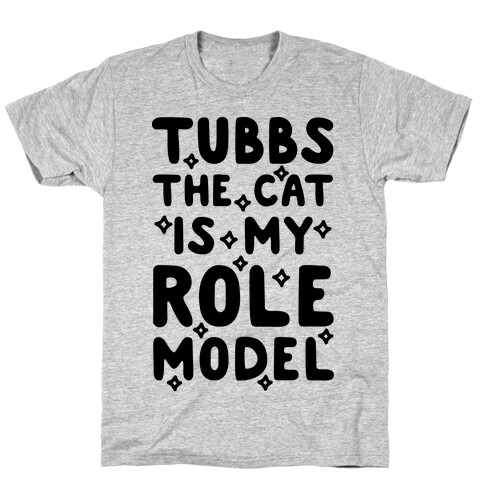 Tubbs The Cat Is My Role Model T-Shirt