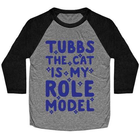 Tubbs The Cat Is My Role Model Baseball Tee