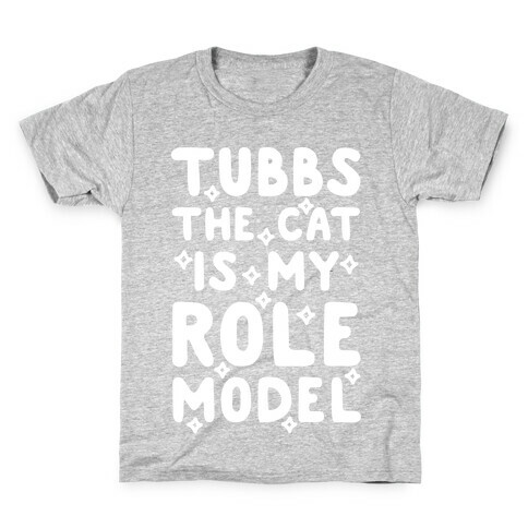 Tubbs The Cat Is My Role Model Kids T-Shirt