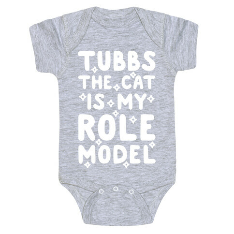 Tubbs The Cat Is My Role Model Baby One-Piece