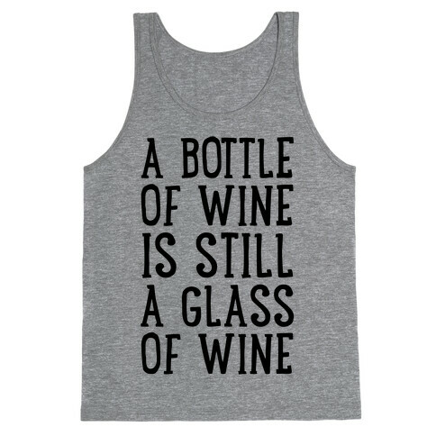 A Bottle Of Wine Is Still A Glass Of Wine Tank Top