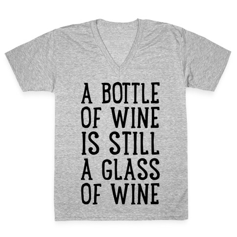 A Bottle Of Wine Is Still A Glass Of Wine V-Neck Tee Shirt