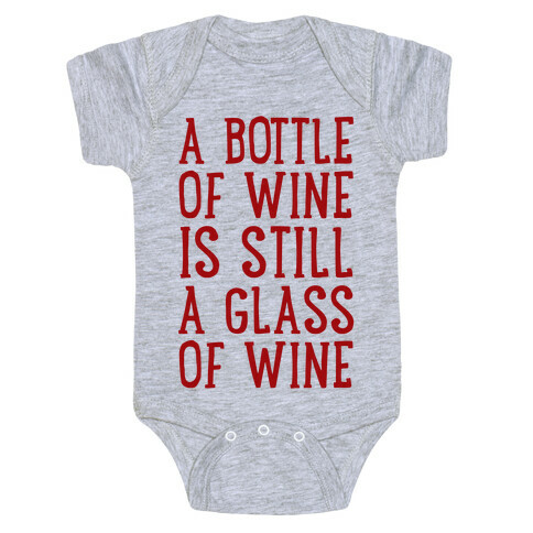 A Bottle Of Wine Is Still A Glass Of Wine Baby One-Piece