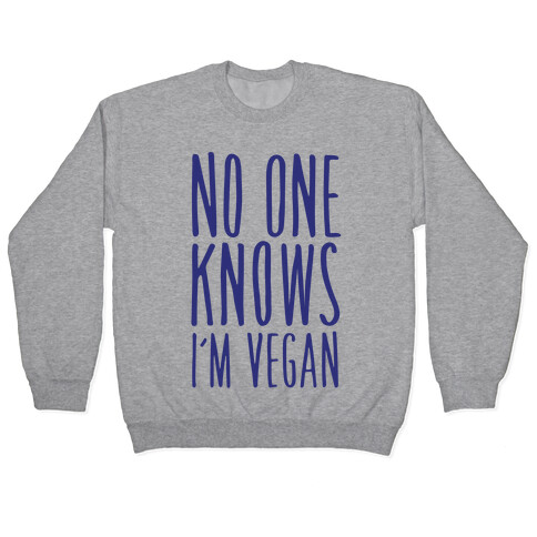 No One Knows I'm Vegan Pullover