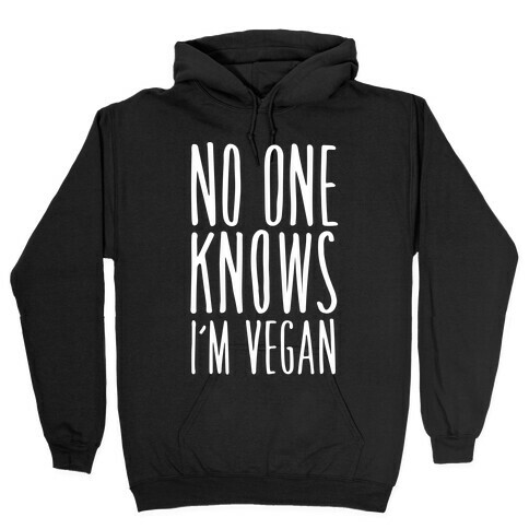 No One Knows I'm Vegan Hooded Sweatshirt