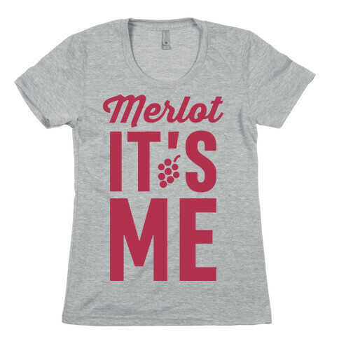 Merlot, It's Me Womens T-Shirt