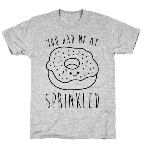 You Had Me At Sprinkled T-Shirt