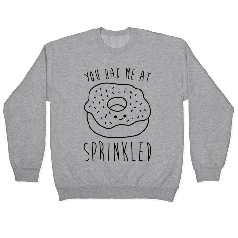You Had Me At Sprinkled Pullover