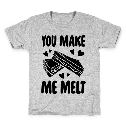 You Make Me Melt Grilled Cheese Kids T-Shirt